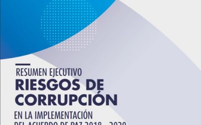 Resumen Ejecutivo Riesgos de corrupción en la implementación del Acuerdo de Paz 2018-2020