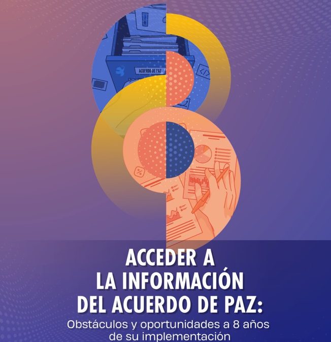 Acceder a la información del Acuerdo de Paz: Obstáculos y oportunidades a 8 años de su implementación